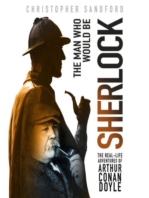Title details for The Man Who Would Be Sherlock by Christopher Sandford - Available